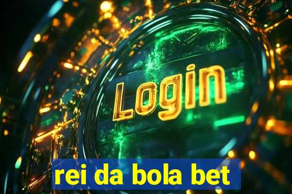 rei da bola bet